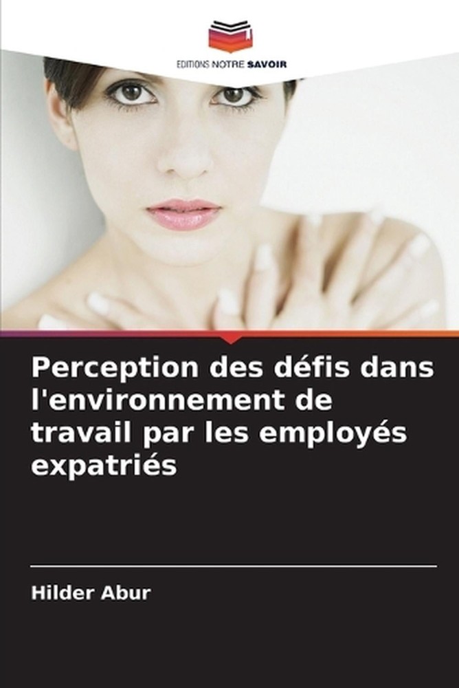 Perception des dfis dans l'environnement de travail par les employs expatris by