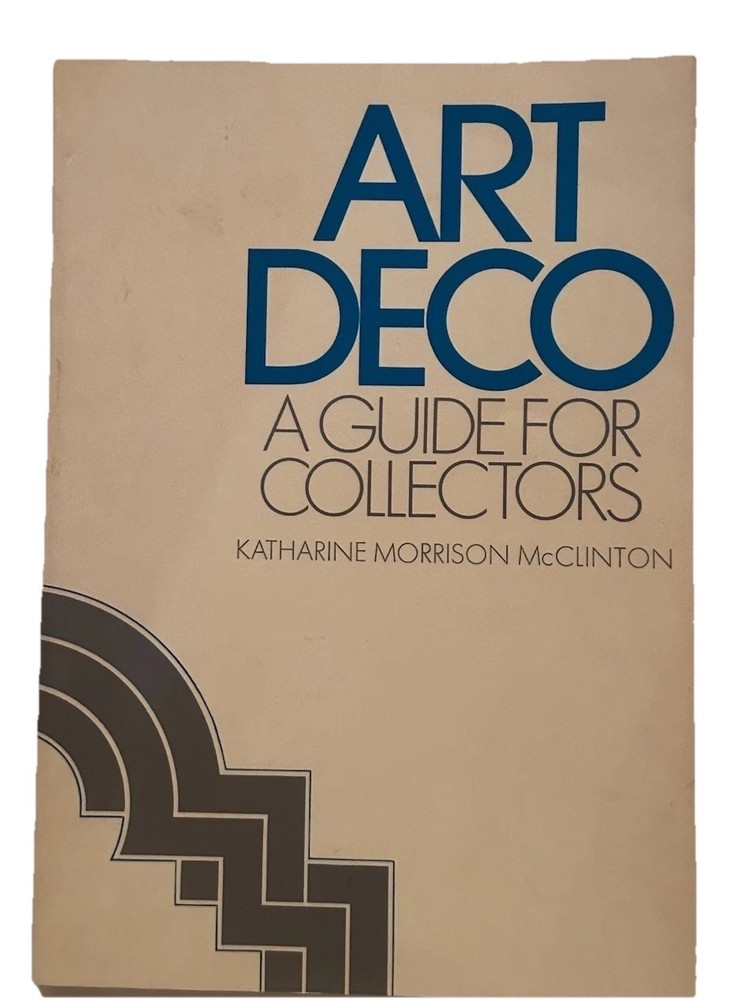 Art Deco: A Guide for Collectors by Katharine Morrison McClinton