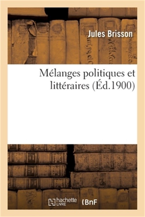 M�langes Politiques Et Litt�raires (Paperback or Softback)