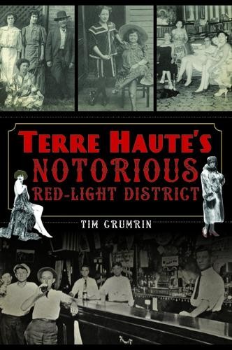 Tim Crumrin Terre Haute's Notorious Red Light District (Paperback) (UK IMPORT)All Tariffs and Duties included - no additional charges