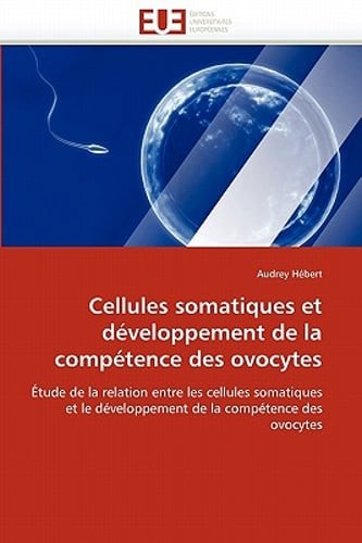 Cellules Somatiques Et Développement de la Compétence Des Ovocytes by Hebert-A