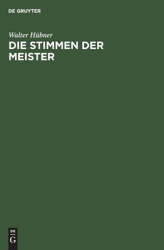 Walter Hübner Die Stimmen der Meister (Hardback)