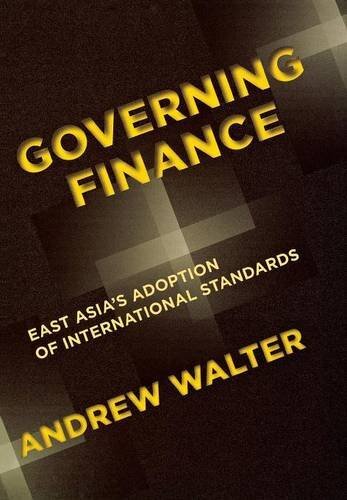 Governing Finance in East Asia Insights by Andrew Walter