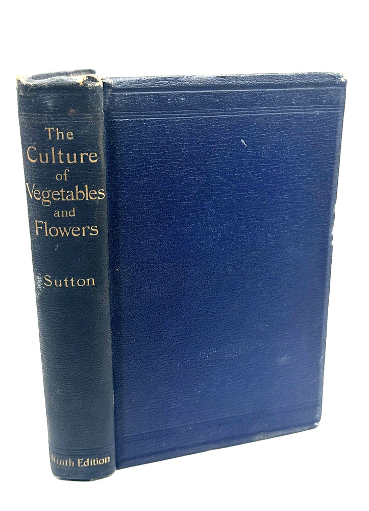 1900 The Culture of Vegetables and Flowers Sutton & Sons 9th Ed Gardening