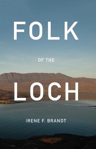 Folk of the Loch by Irene F. Brandt Paperback / softback Book The Fast FreeFREE US DELIVERY | ISBN: 1838592490 | Quality Books