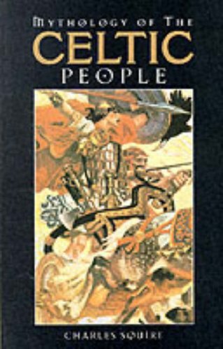 Mythology of the Celtic People By Charles Squire