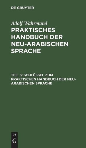 Adolf Wahrmund Schlüssel Zum Praktischen Handbuch Der Neu-Arabischen  (Hardback)
