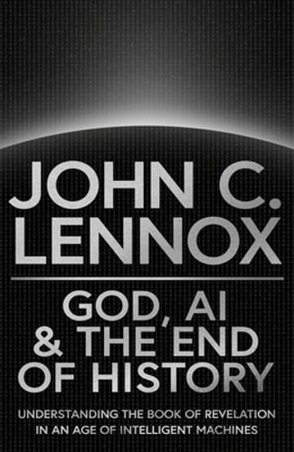 God, AI and the End of History: Understanding the Book of Revelation in an Age