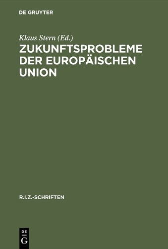 Klaus Stern Zukunftsprobleme der Europäischen Union (Hardback) R.I.Z.-Schriften