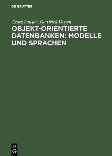 Georg Lausen Gottfried Vossen Objekt-orientierte Datenbanken (Hardback)