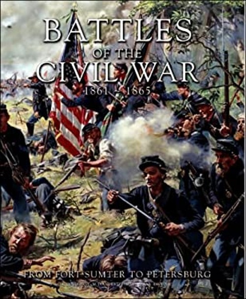 Battles of the Civil War, 1861-1865 : From Fort Sumter to PetersbFree US Delivery | ISBN:0760793336