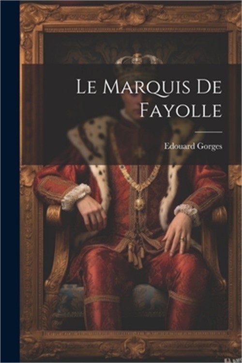 Le Marquis De Fayolle (Paperback or Softback)