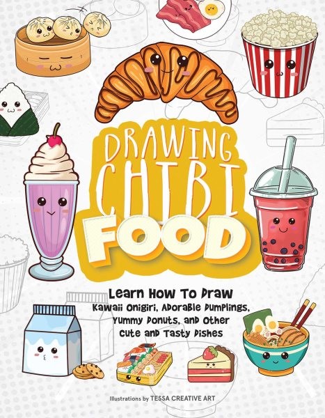 Drawing Chibi Food : Learn How to Draw Kawaii Onigiri, Adorable Dumplings, Yu...