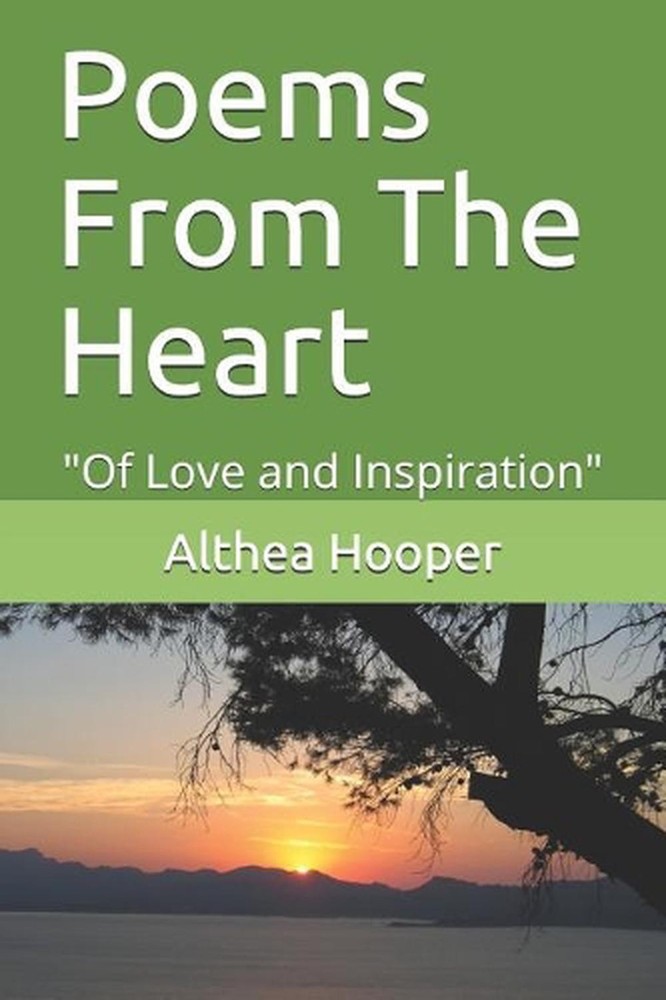 Poems from the Heart: Of Love and Inspiration by Althea Darlene Hooper (English)