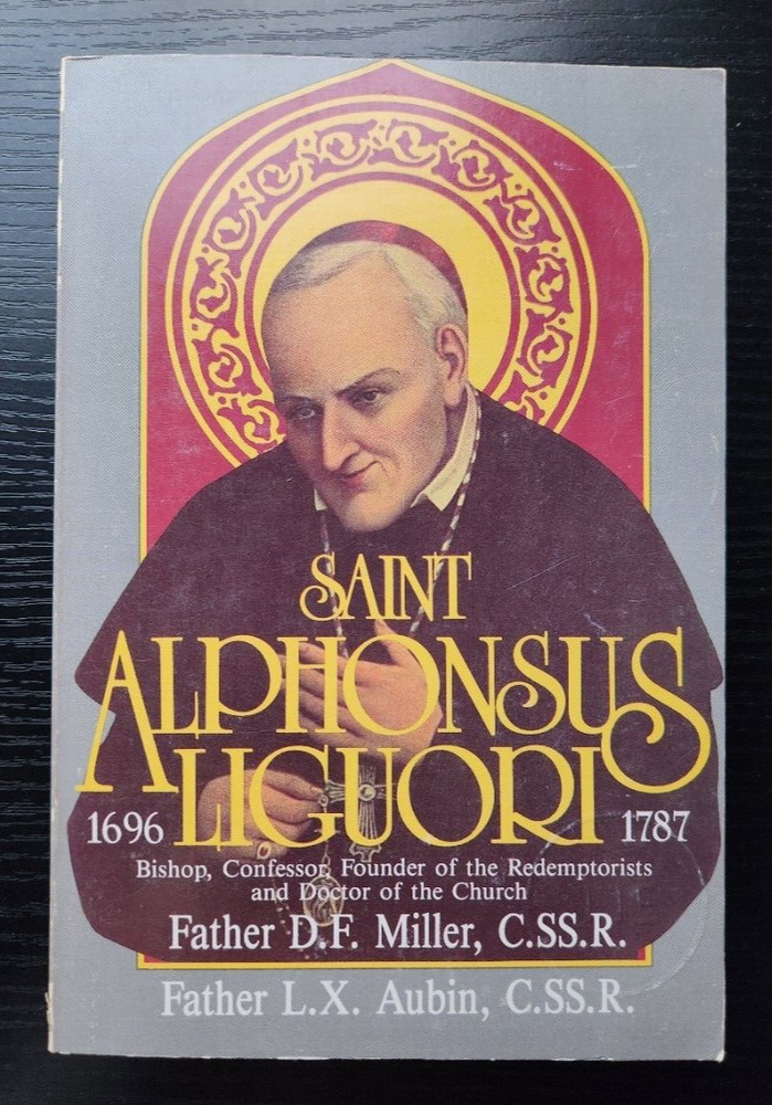 Saint Alphonsus Liguori by Fr. D.F. Miller & Fr. L.X. Aubin (1987)