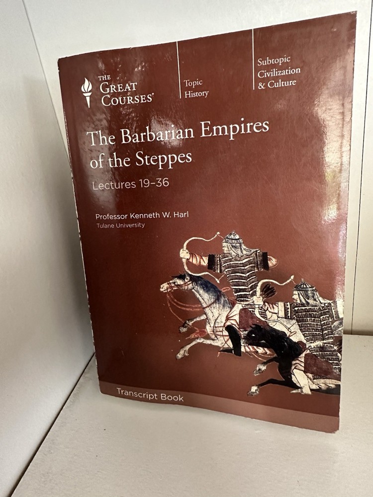 Teaching Co Great Courses TRANSCRIPT :   BARBARIAN EMPIRES OF THE STEPPES    new