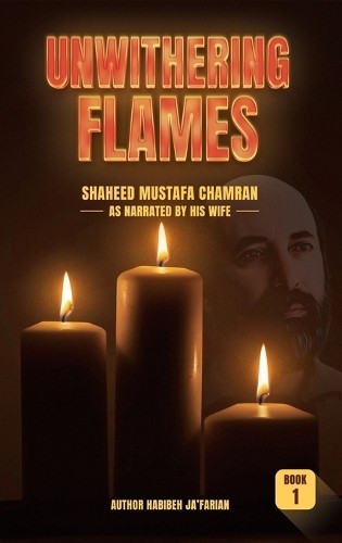 Habibeh Ja'farian Unwithering Flames Book 1- Shaheed Mustafa Chamran (Paperback)Another great item from Rarewaves USA | Free delivery!