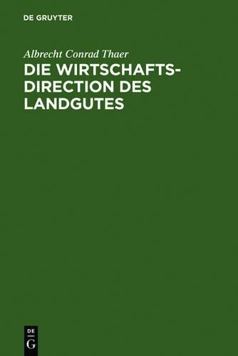 Albrecht Conrad Thaer Die Wirtschaftsdirection des Landgutes (Hardback)