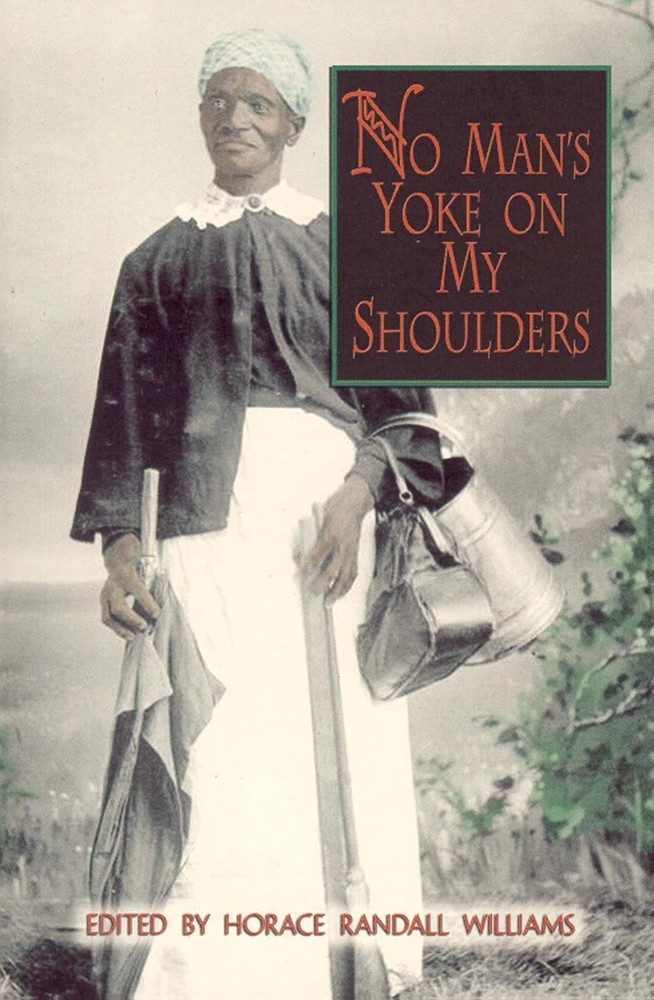 No Man's Yoke on My Shoulders: Personal Accounts of Slavery in Florida by Horace