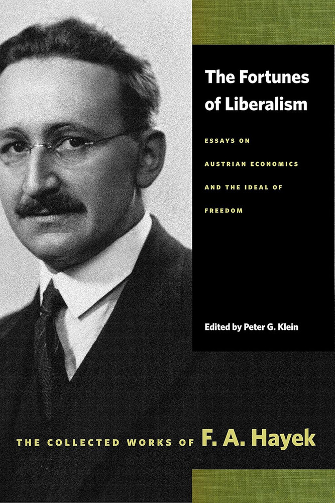The Fortunes of Liberalism: Essays on Austrian Economics and the Ideal of Freedo