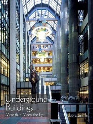 Underground Buildings: More Than Meets the Eye by Loretta Hall: New