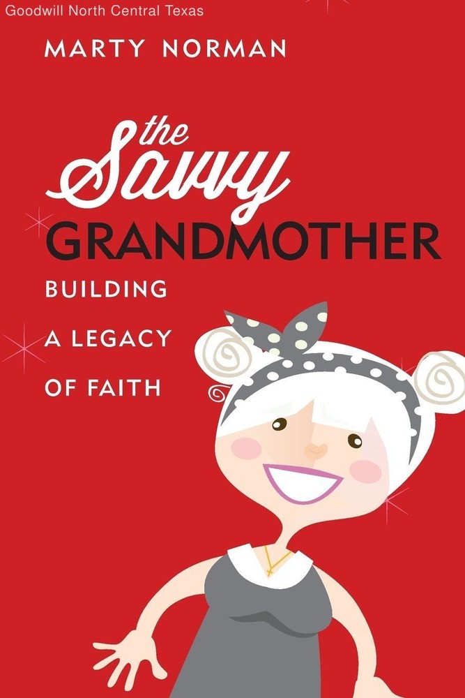 The Savvy Grandmother: Building a Legacy of Faith