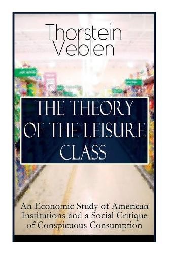 Thorstein Veblen The Theory of the Leisure Class (Paperback)Another great item from Rarewaves USA | Free delivery!