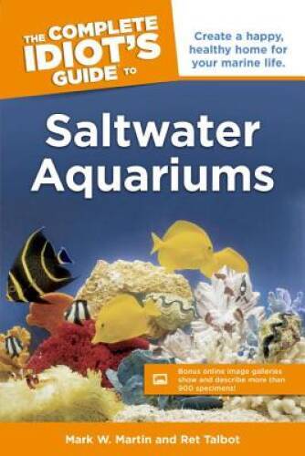 The Complete Idiot's Guide to Saltwater Aquariums (Idiot's Guides) - GOOD