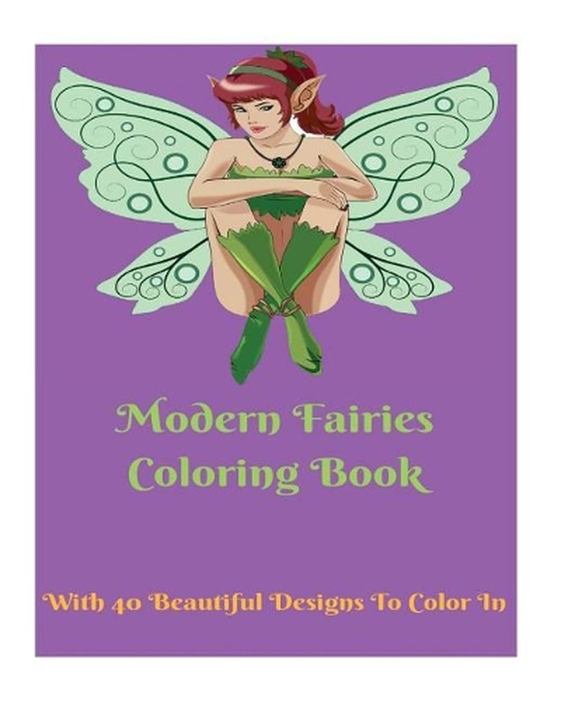 Modern Fairies Coloring Book For All Ages: 40 Beautiful Designs To Color In by L