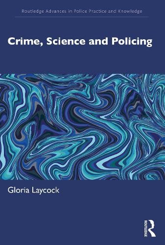 Gloria Laycock Crime, Science and Policing (Paperback)