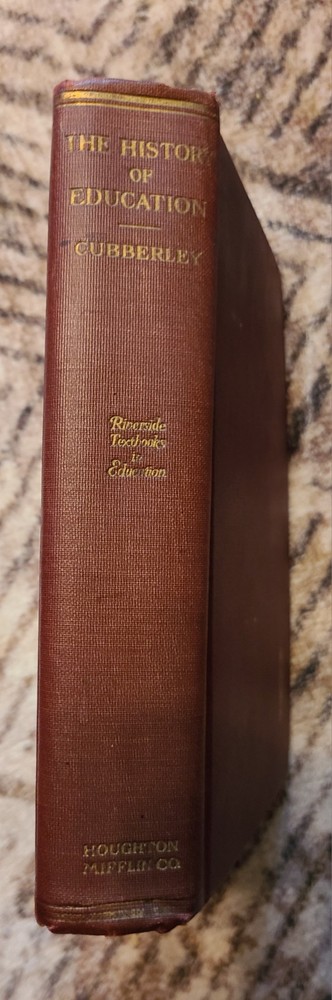 THE HISTORY OF EDUCATION By Ellwood P Cubberley 1920 Houghton Mifflin 1st Ed. HC