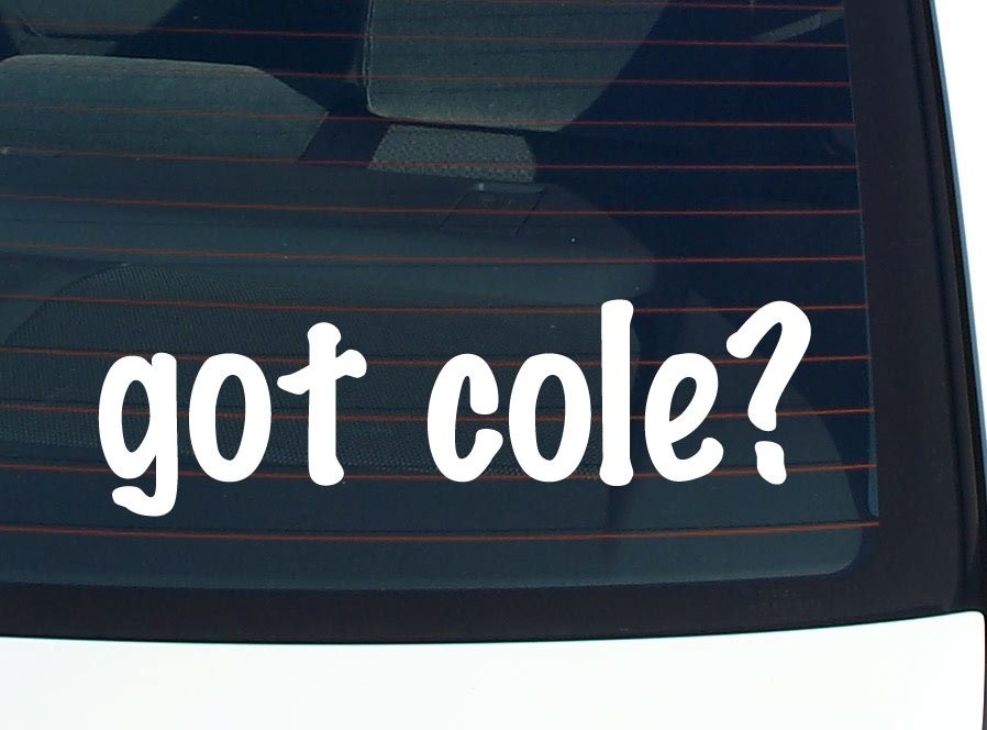 Got Cole Funny Last Name Car Decal Bumper Sticker Vinyl Window Pride
