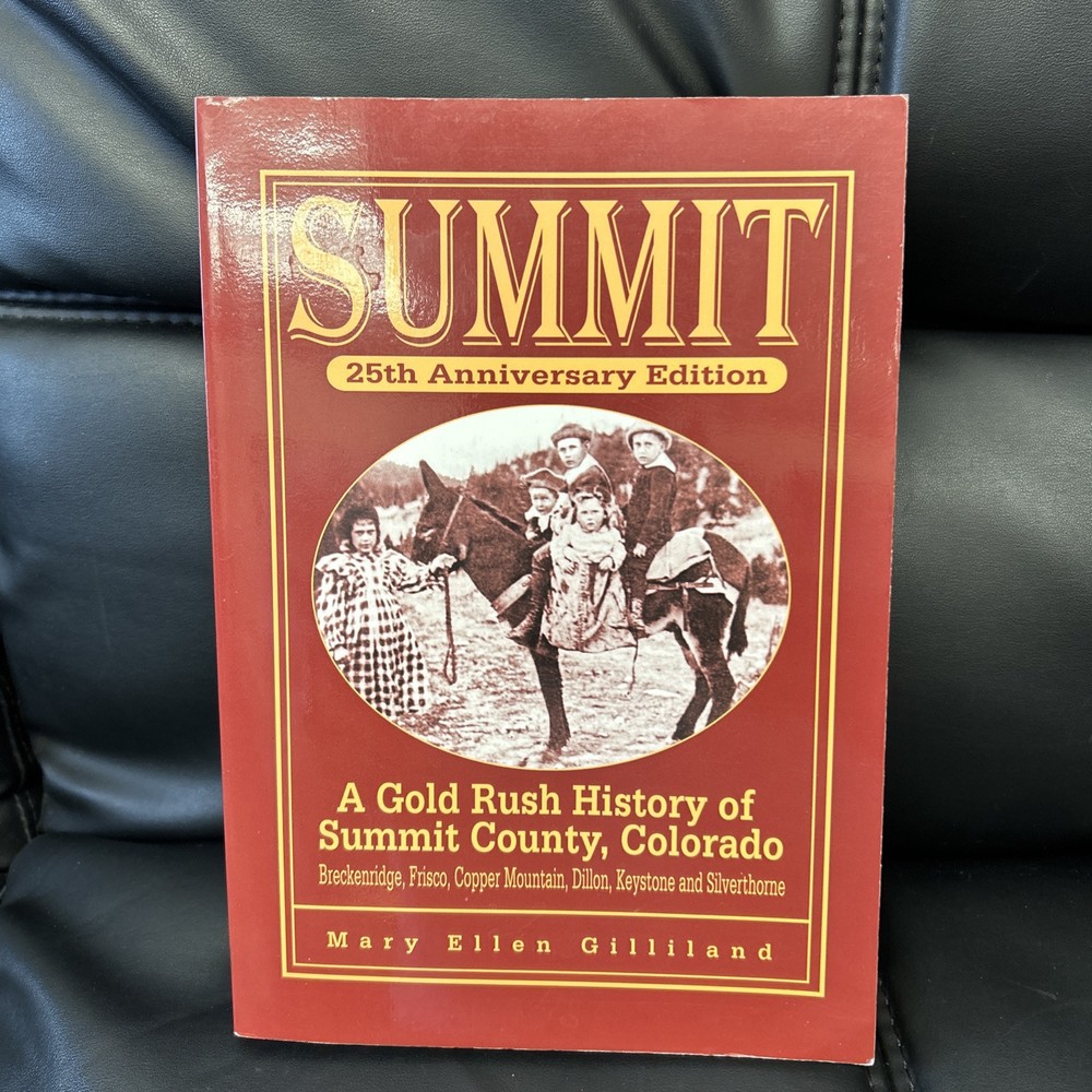 Summit: A Gold Rush History of Summit County, Colorado, 25th Anniver - VERY GOOD