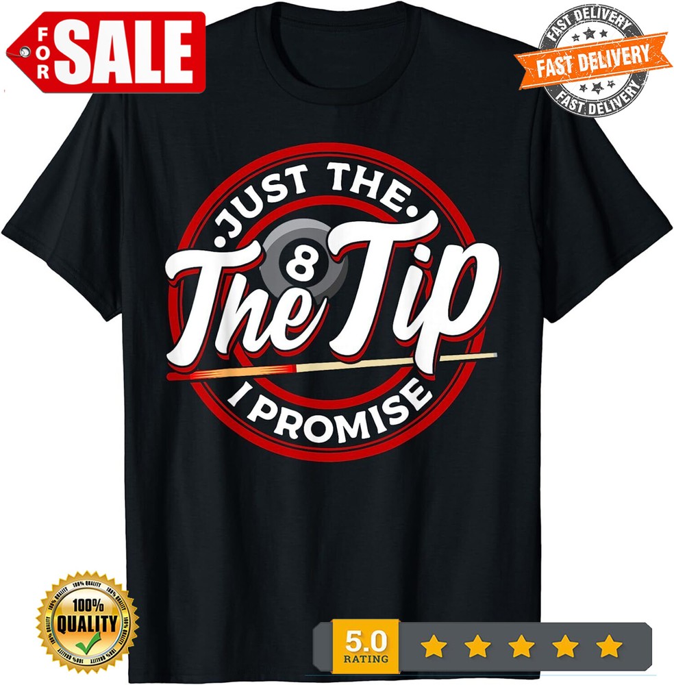 2025/NEW LIMITED Just The Tip I Promise Funny Pool Cue Billiards Pun T-Shirt S-5