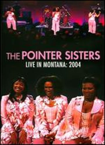 Pointer Sisters: Live in Montana 2004: New