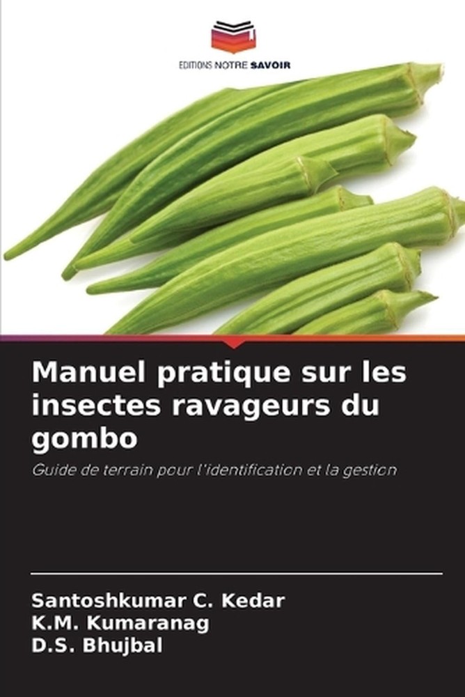 Manuel pratique sur les insectes ravageurs du gombo by Santoshkumar C. Kedar (Fr