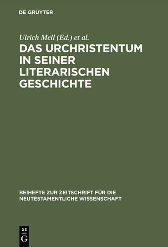 Ulrich Mell Das Urchristentum in seiner literarischen Geschichte (Hardback)