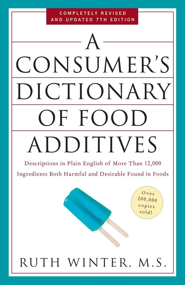 A Consumer's Dictionary of Food Additives, 7th Edition: Descriptions in Plain E,