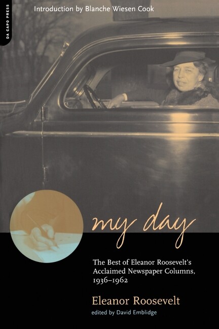 My Day: The Best Of Eleanor Roosevelt's Acclaimed Newspaper Columns, 1936-1...