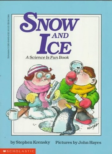Snow and Ice (A Science Is Fun Book), Krensky, Stephen