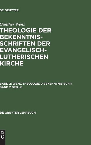 Gunther Wenz Theologie der Bekenntnisschriften der evangelisch-luther (Hardback)