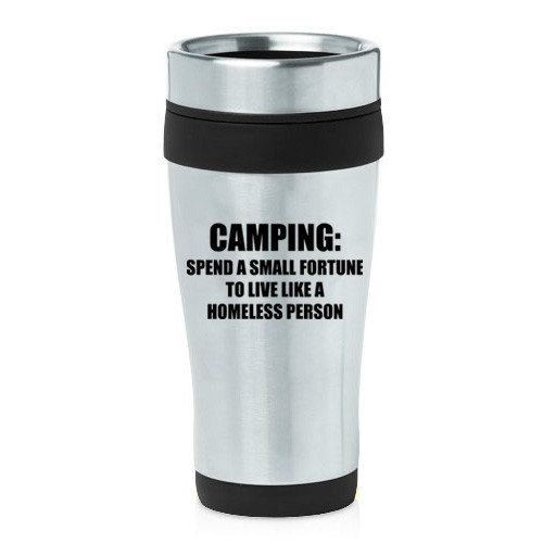 16 oz Travel Coffee Mug Camping Homeless Funny