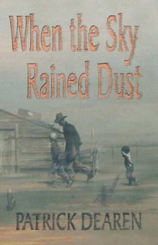 When the Sky Rained Dust - Paperback By Dearen, Patrick - GOOD
