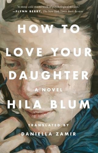 Hila Blum How to Love Your Daughter (Paperback)Another great item from Rarewaves USA | Free delivery!