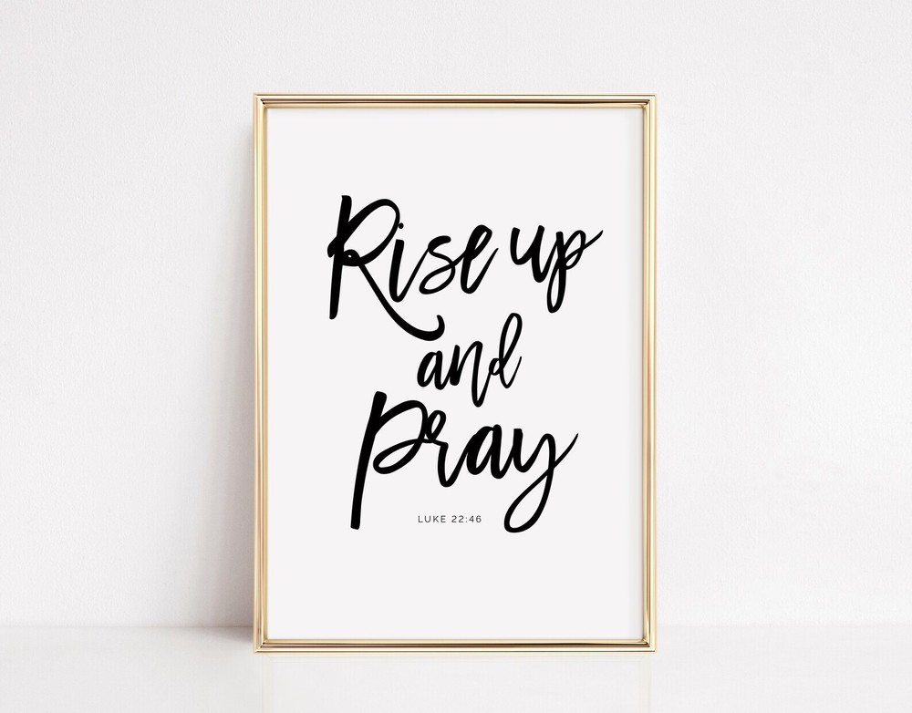Rise Up And Pray Luke 22 46 Bible Verse Wall Art Christian Scripture Print