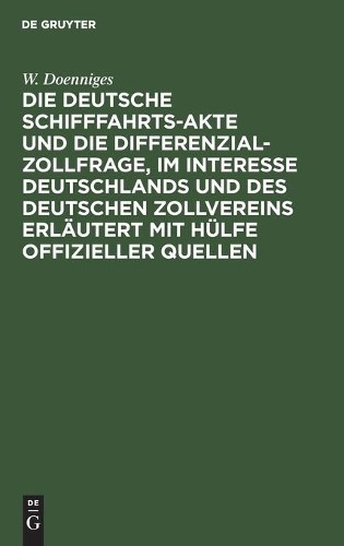 W Doenniges Die Deutsche Schifffahrts-Akte Und Die Differenzial-Zollf (Hardback)