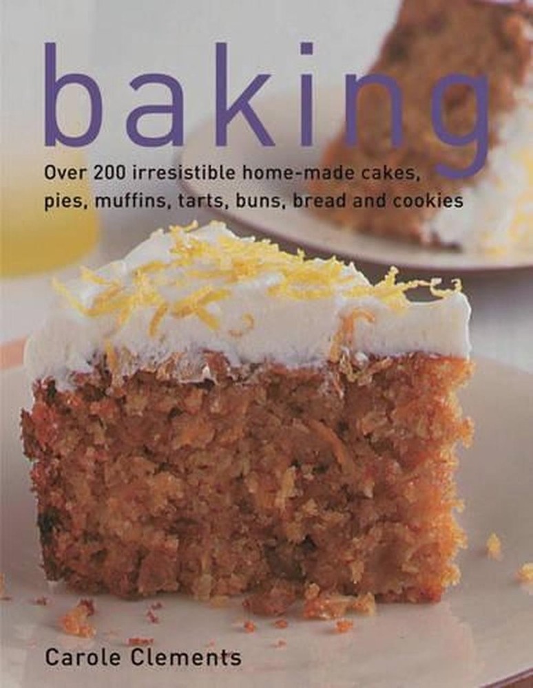 Baking: Over 200 Irresistible Home-made Cakes, Pies, Muffins, Tarts, Buns, Bread