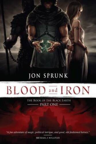 Blood and Iron (The Book of the Black Earth) - Paperback By Sprunk, Jon - GOOD