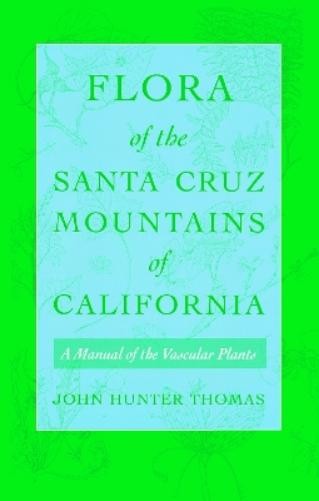 John Hunter Thomas Flora of the Santa Cruz Mountains of California (Paperback)