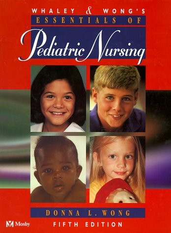 Whaley & Wong's Essentials of Pediatric Nursing (Whaley & Wong's Essentials ...